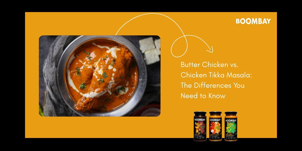 Butter Chicken vs. Chicken Tikka Masala: The Differences You Need to Know