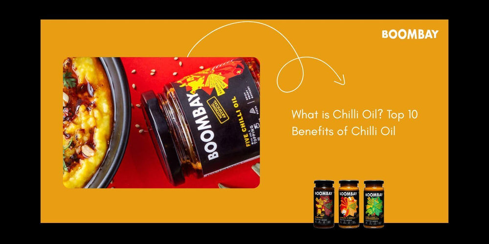 What is Chilli Oil? Top 10 Benefits of Chilli Oil